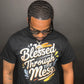 BLESSED THROUGH THE MESS T-SHIRT
