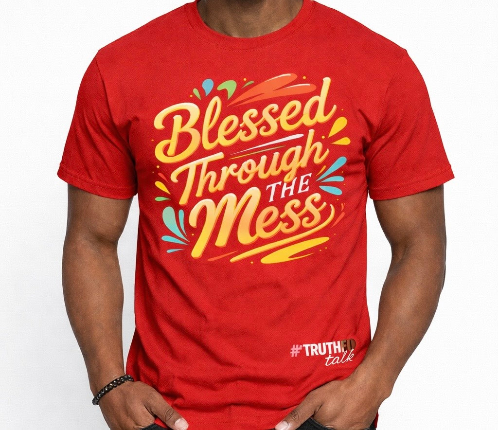BLESSED THROUGH THE MESS T-SHIRT