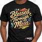 BLESSED THROUGH THE MESS T-SHIRT