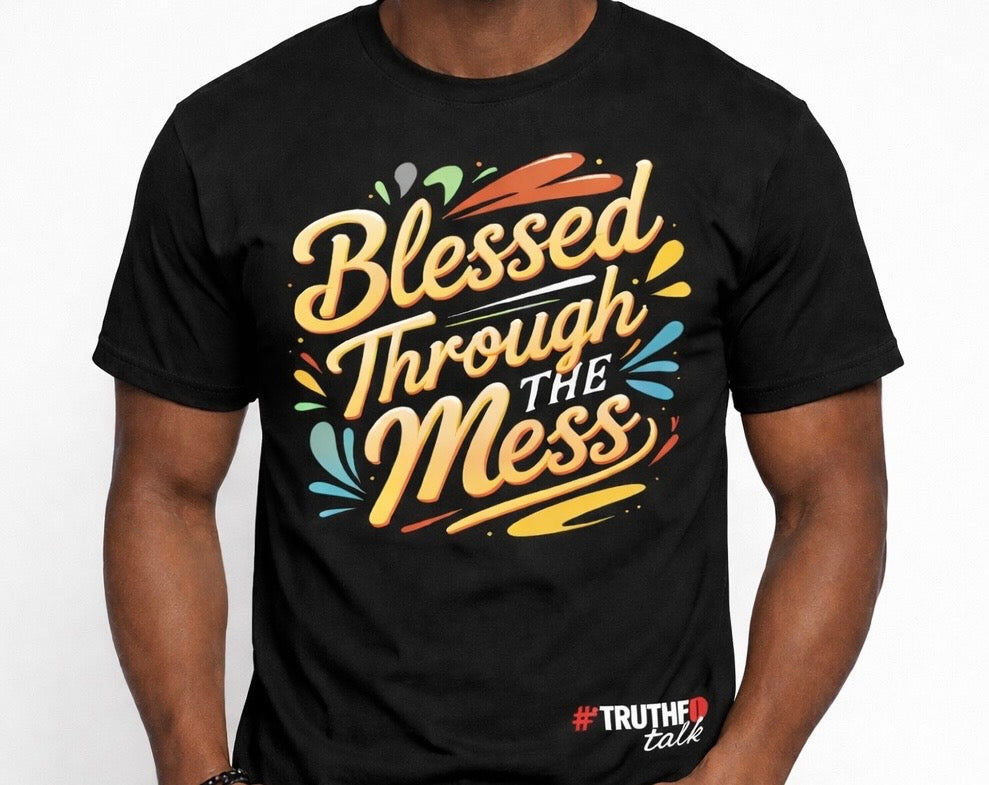BLESSED THROUGH THE MESS T-SHIRT