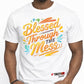 BLESSED THROUGH THE MESS T-SHIRT
