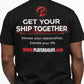 GET YOUR SHIP TOGETHER T-SHIRT