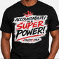 ACCOUNTABILITY IS A SUPER POWER T-SHIRT